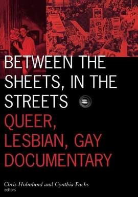 Between the Sheets, in the Streets: Queer, Lesbian, Gay Documentary