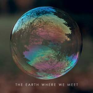 The Earth Where We Meet