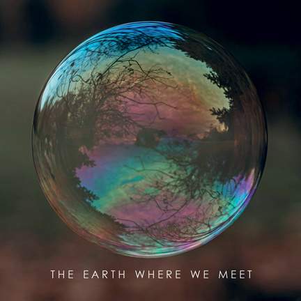 The Earth Where We Meet