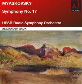 Myaskovsky: Symphony No. 17 Conducted by Alexander Gauk