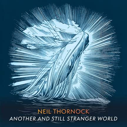 Neil Thornock: Another and Still Stranger Sky
