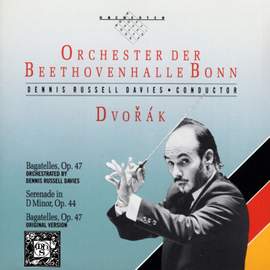 Dvorak: Bagatelles, Op. 47 - Serenade in D Minor, Op. 44