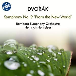 Dvořák: Symphony No. 9 in E Minor, Op. 95, B. 178 'From the New World'