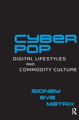 Cyberpop: Digital Lifestyles and Commodity Culture