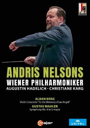 Andris Nelsons Conducts the Wiener Philharmoniker - Alban Berg: Violin Concerto; Gustav Mahler: Symphony No. 4