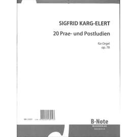 Karg-Elert, S: 20 Prae- und Postludien für Orgel Op. 78