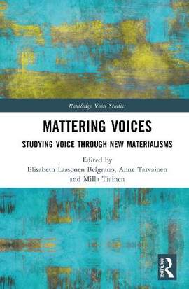 Mattering Voices: Studying Voice through New Materialisms