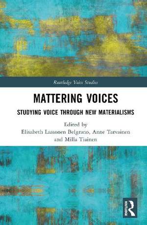 Mattering Voices: Studying Voice through New Materialisms