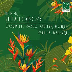 Heitor Villa-Lobos: Complete Solo Guitar Works