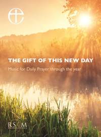 The Gift of this New Day: Music for Daily Prayer through the year