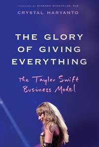 The Glory of Giving Everything: The Taylor Swift Business Model