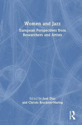 Women and Jazz: European Perspectives from Researchers and Artists