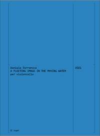 Daniela Terranova: A fleeting image in the moving water