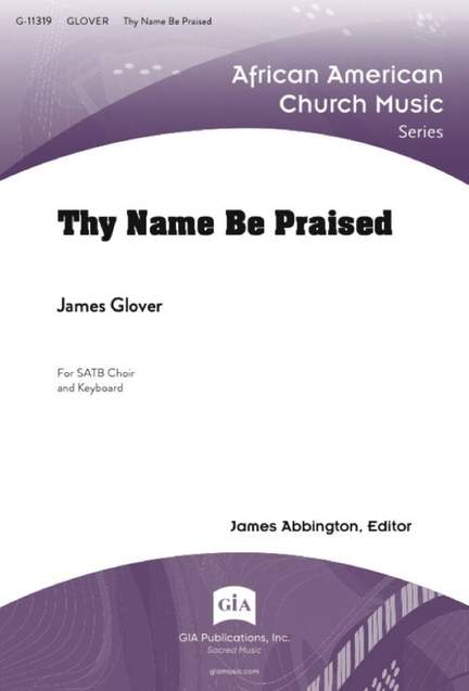 James A. Glover: Thy Name Be Praised