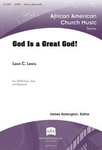 Leon C. Lewis: God Is a Great God!