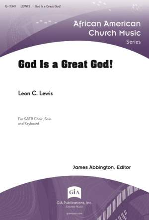 Leon C. Lewis: God Is a Great God!