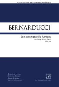 Anthony Bernarducci: Something Beautiful Remains