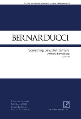 Anthony Bernarducci: Something Beautiful Remains