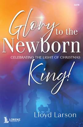 Lloyd Larson: Glory to the Newborn King!