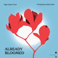 Already Bloomed: Contemporary Latvian Women Composers For Choir