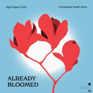 Already Bloomed: Contemporary Latvian Women Composers For Choir