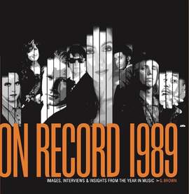 On Record: Vol. 11 – 1989: Images, Interviews & Insights From the Year in Music