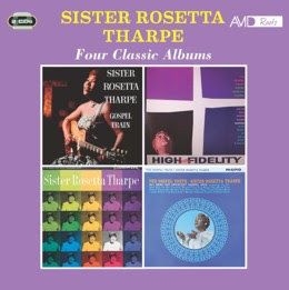 FOUR CLASSIC ALBUMS (GOSPEL TRAIN / THE GOSPEL TRUTH (1959) / SISTER ROSETTA THARPE / THE GOSPEL TRUTH - ALL NEW! HER GREATEST GOSPEL HITS (1962))