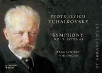 Pyotr Ilyich Tchaikovsky – Symphony No. 5, Opus 64, Transcribed for Organ