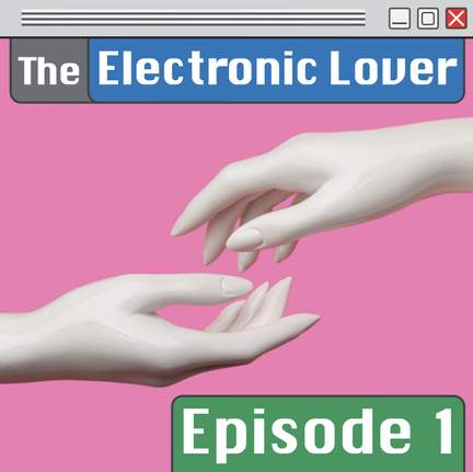 The Electronic Lover, Episode 1