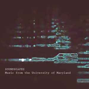 Soundscapes: Music from the University of Maryland