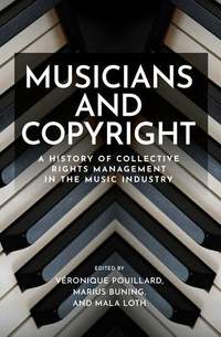 Musicians and Copyright: A History of Collective Rights Management in the Music Industry