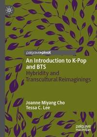 An Introduction to K-Pop and BTS: Hybridity and Transcultural Reimaginings