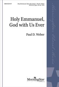Paul D. Weber: Holy Emmanuel, God with Us Ever