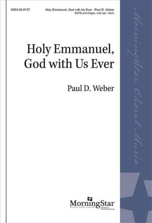 Paul D. Weber: Holy Emmanuel, God with Us Ever