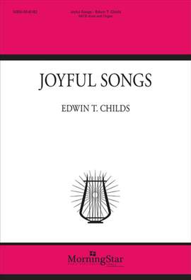 Edwin T. Childs: Joyful Songs
