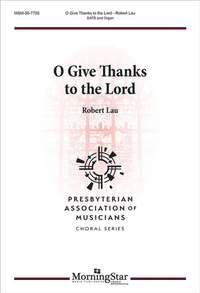 Robert Lau: O Give Thanks to the Lord