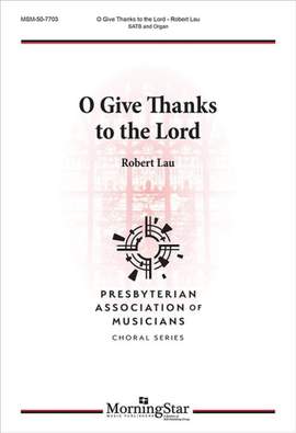 Robert Lau: O Give Thanks to the Lord