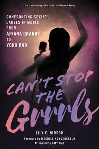 Can't Stop the Grrrls: Confronting Sexist Labels in Music from Ariana Grande to Yoko Ono