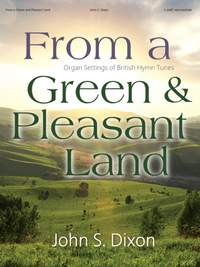 John S. Dixon: From a Green and Pleasant Land