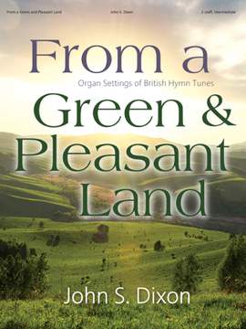 John S. Dixon: From a Green and Pleasant Land