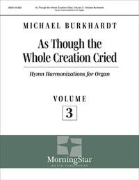 Michael Burkhardt: As Though the Whole Creation Cried, Volume 3