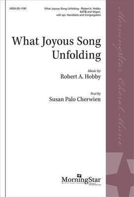 Robert A. Hobby: What Joyous Song Unfolding