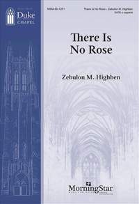Zebulon M. Highben: There Is No Rose