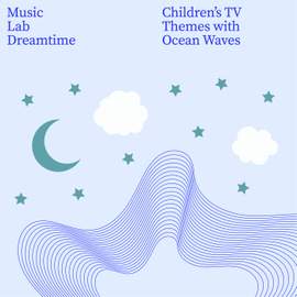 Childrens TV Themes with Ocean Waves, Pt. 1