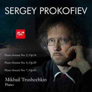 Mikhail Trushechkin, piano: PROKOFIEV - Piano Sonatas Nos. 2, 4 , 7