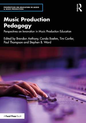 Music Production Pedagogy: Perspectives on Innovation in Music Production Education