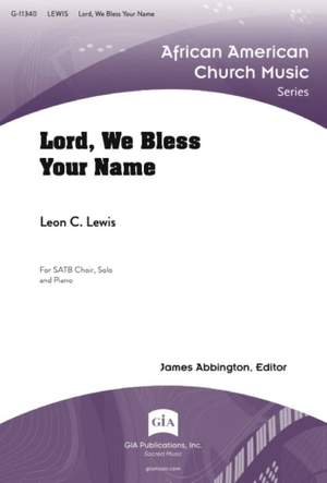 Leon C. Lewis: Lord, We Bless Your Name