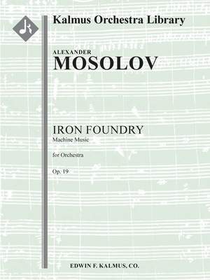 Mosolov: Iron Foundry: Machine Music (Zavod: Muzyka Mashin), Op. 19