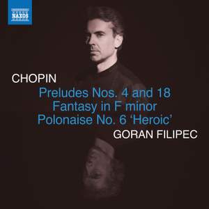 Chopin: Preludes Nos. 4 & 18, Fantasy in F Minor & Polonaise No. 6 'Heroic'