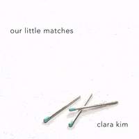 Clara Kim: our little matches